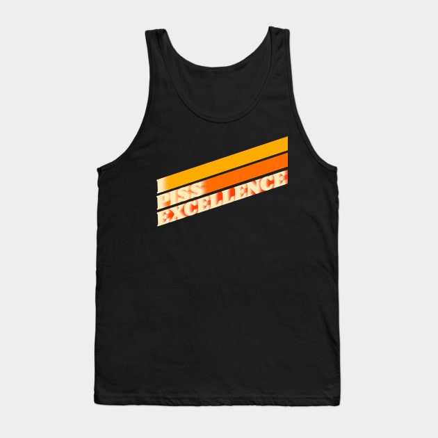 I Piss Excellence // Ricky Bobby Iconic Quote Tank Top by darklordpug